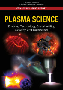 Cover of The National Academics of Science, Engineering, and Medicine Consensus Study Report 2020. Plasma Science in yellow text. Enabling Technology, Sustainability, Security, and Exploration. Collage of five images on black background.